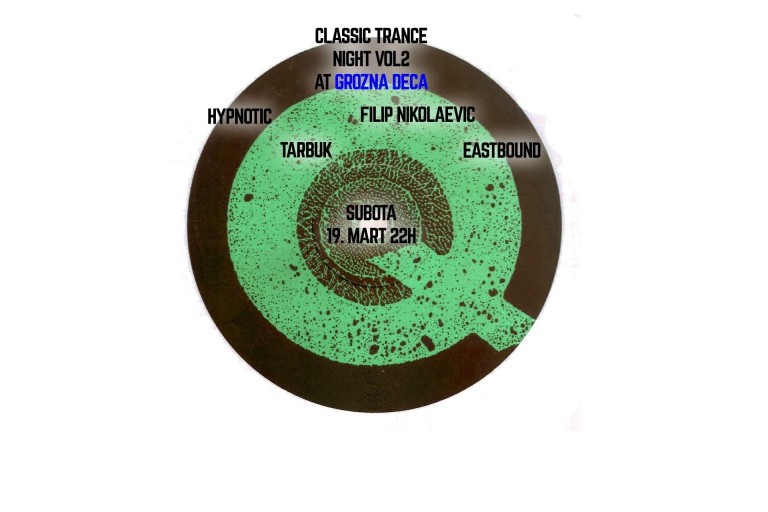 Classic Trance Night Vol. 2 with Eastbound, Filip Nikolaevic, Tarbuk, Hypnotic