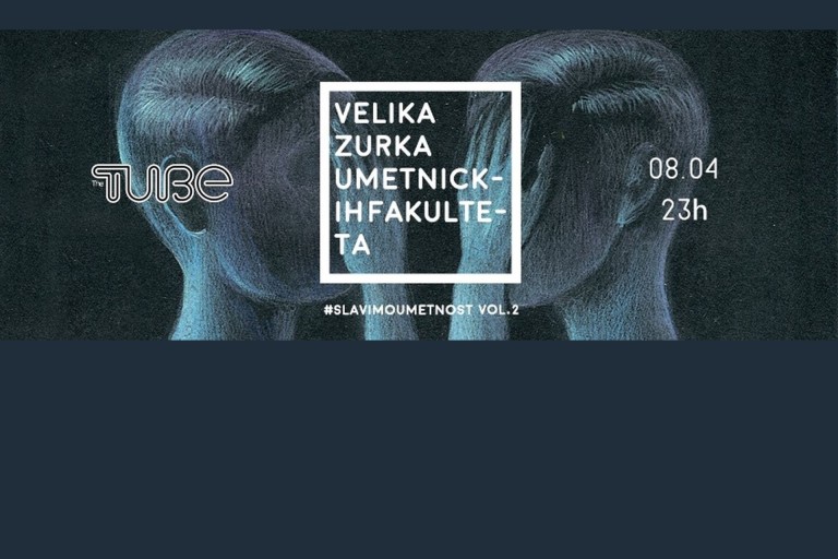 Velika žurka umetničkih fakulteta vol 2. @The Tube