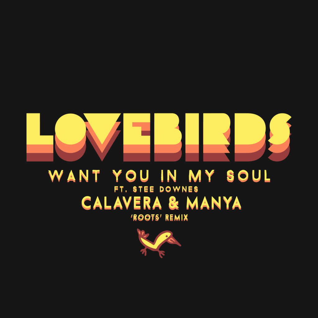 Lovebirds-Want-You-In-My-Soul-Calavera-Manya-Roots-Remix