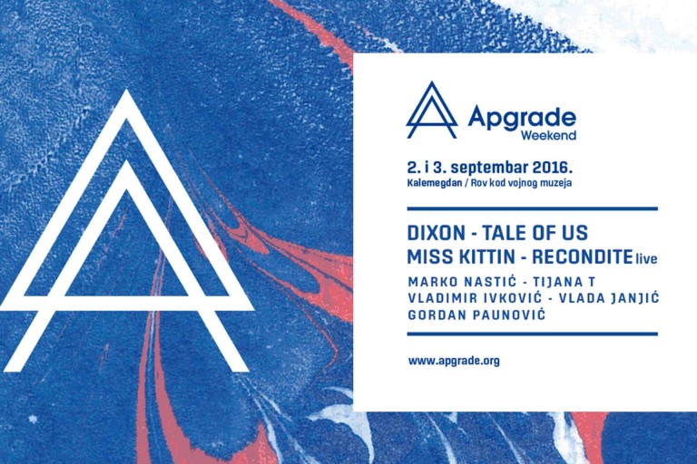 Apgrade Weekend 2016 Dixon Miss Kittin Tale Of Us Recondite Tijana T Line Up
