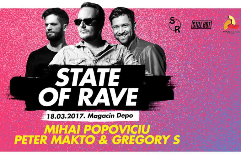 Vodimo vas na STATE of RAVE! STATE of RAVE Mihai Popoviciu Peter Makto & Gregory S Magacin Depo