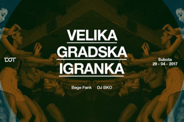 Velika gradska igranka • 29-04-2017 • DOT