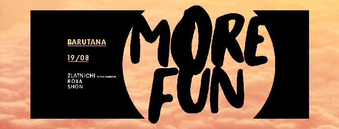 More Fun Zlatanichi Goya Shon Roxa Barutana