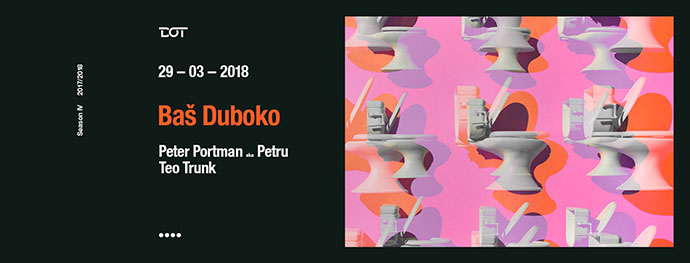 Peter Portman Petru Teo Trunk Baš duboko DOT