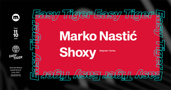 Easy Tiger Marko nastić Shoxy Mladost