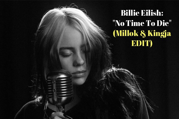 Millok poklanja odličan EDIT za „Billie Eilish – No Time To Die“ Billie Eilish no time to die 007 Millok edit 2020