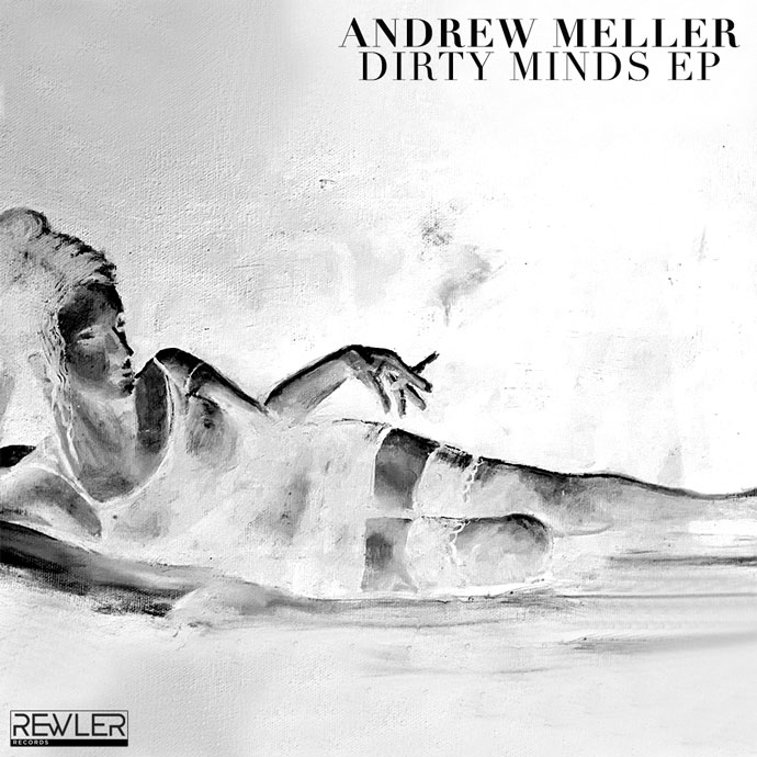 Andrew Meller Dirty Minds EP Cover Rewler Records