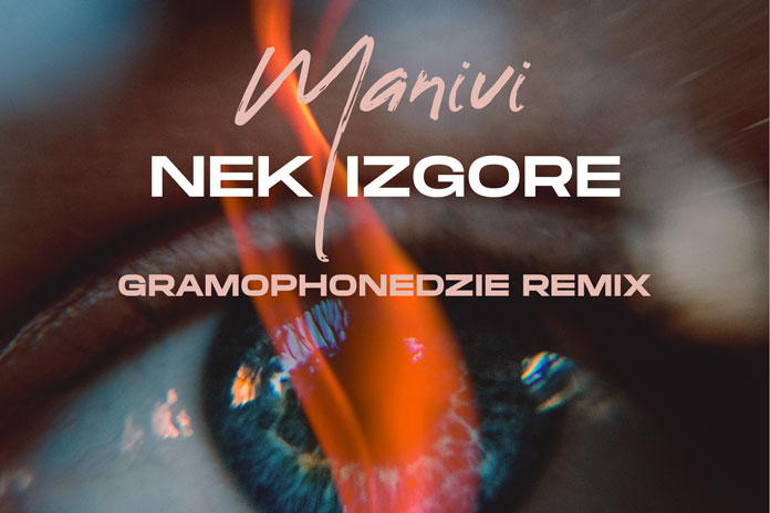 Manivi Nek izgore Gramophonedzie Remix