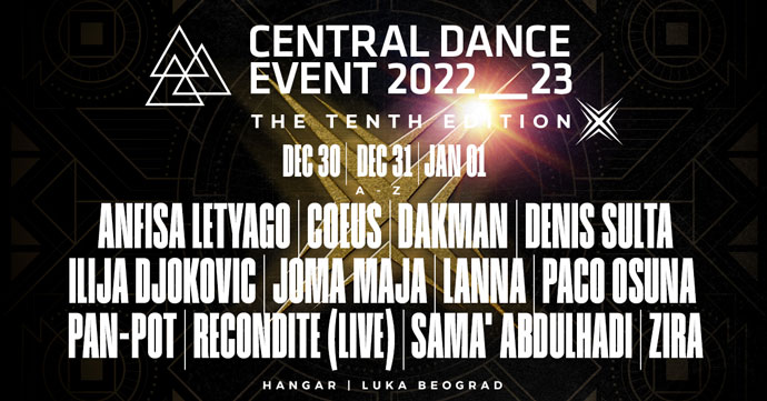 Central Dance Event 2023 izvođači, Anfisa Letyago, Denis Sulta, Paco Osuna, Pan-Pot, Recondite, Sama Abdulhadi. CDE će se održati 30. decembra, 31. decembra i 01. januara 2023. godine