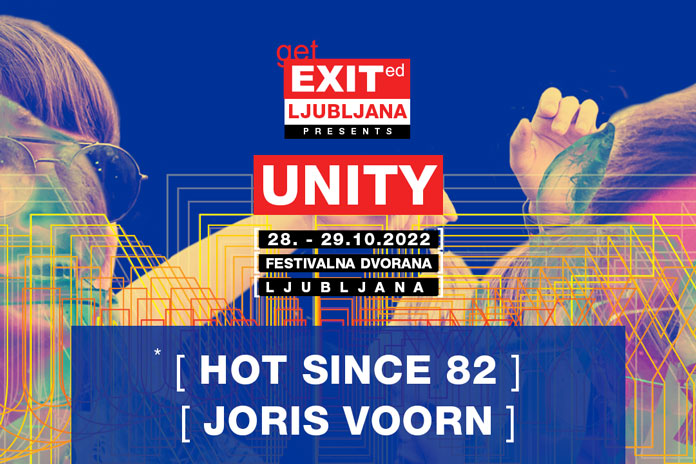 Get EXITed UNITY Hot Since 82 Joris Voorn Ljubljana