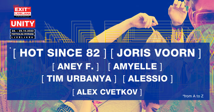 Hot Since 82 Joris Voorn Get EXITed UNITY Ljubljana