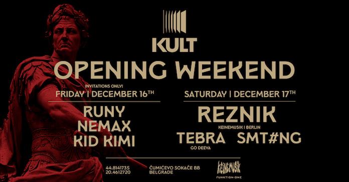 Vikend otvaranja kluba Kult u Beogradu 16. i 17. decembra 2022. godine. Nastupaju Runy, Nemax, Kid Kimi, Reznik, Tebra i SMT#Ng.