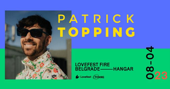 Lovefest Fire događaj na kom će nastupiti DJ Patrick Topping u Hangaru Luke Beograd.