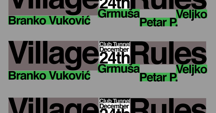 Village Rules DJ-evi Veljko, Grmuša i Petar P. imaće nastup u Clubu Tunnel 24. decembra 2022. godine, a gost će im biti DJ Branko Vuković.