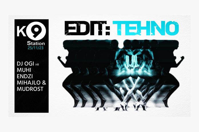 Edit:Tehno Re:Launch žurka ove subote u Novom Sadu Edit:Tehno žurka u K9 Stationu u Novom Sadu 25. novembra 2023. godine.