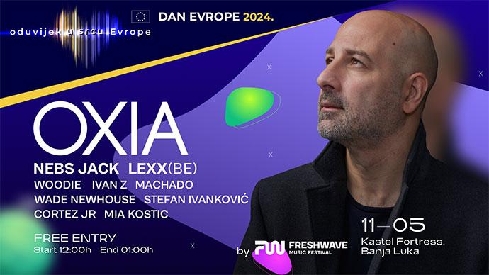 Oxia će nastupiti na Danu Evrope u Banja Luci 11. maja 2024. godine u Freshwave festival organizaciji.