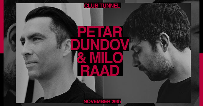 Petar Dundov i Milo Raad će nastupiti u Clubu Tunnel 29. novembra 2024. godine.